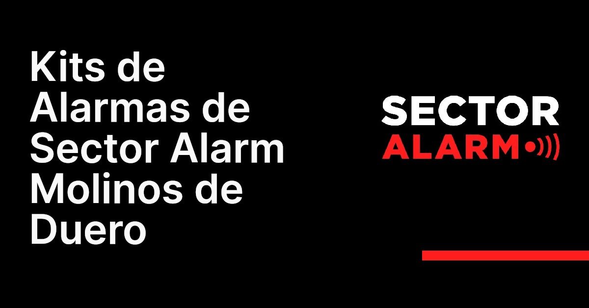 Kits de Alarmas de Sector Alarm Molinos de Duero